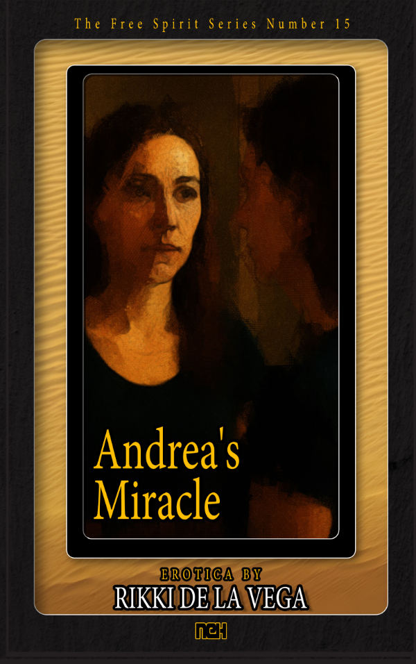 Andrea's Miracle — The Free Spirit Series Volume 15 by Rikki de la Vega