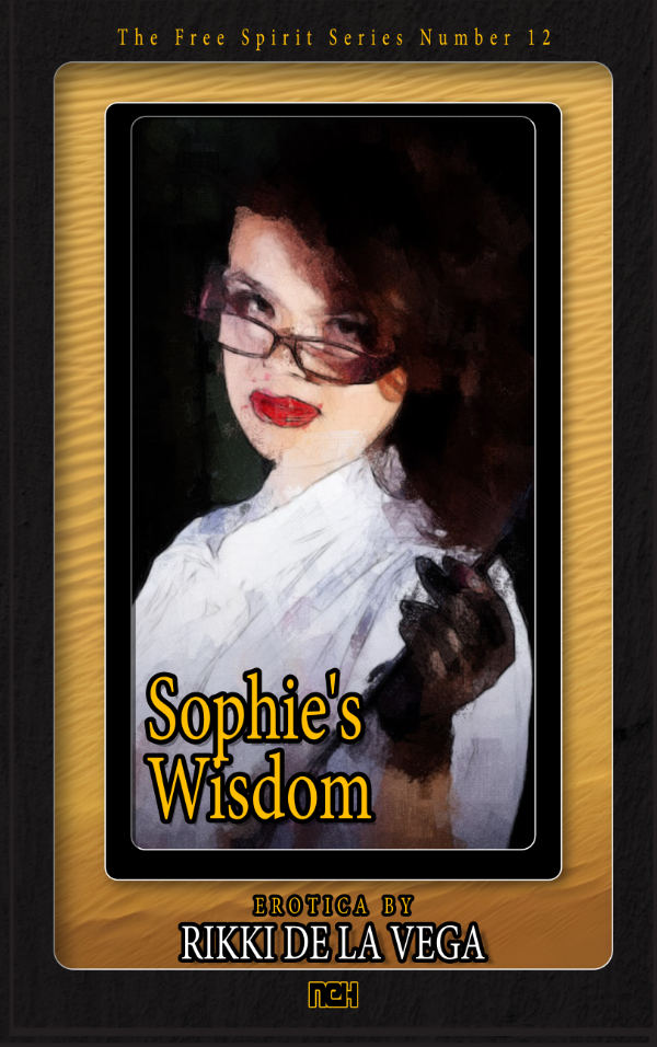 Sophie's Wisdom — The Free Spirit Series Volume 12 by Rikki de la Vega